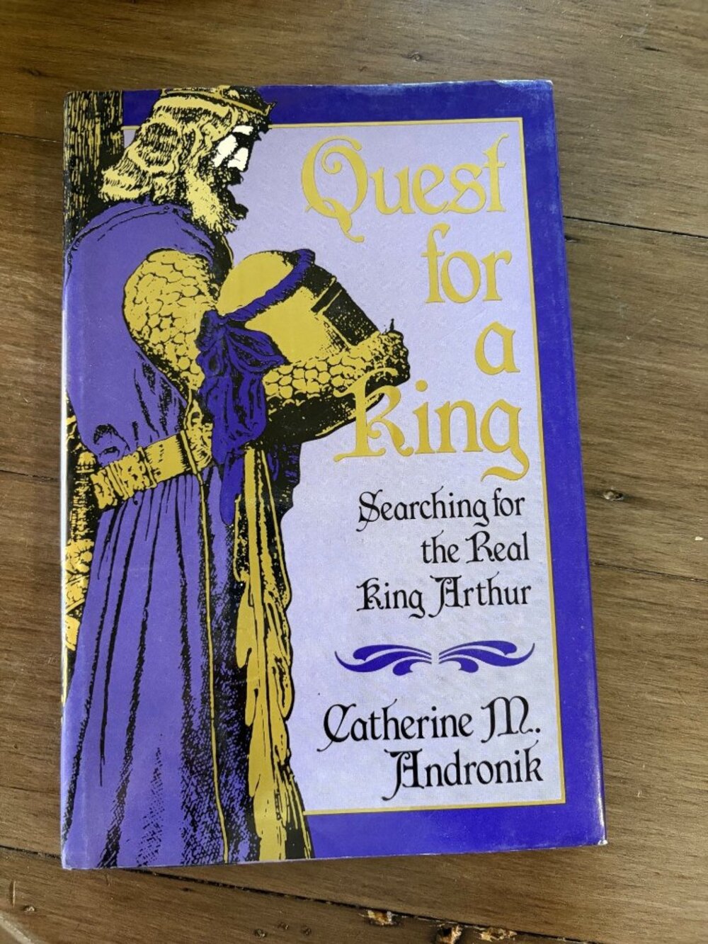 Quest For A King: Searching For The Real King Arthur By Catherine M. Andronik 1s